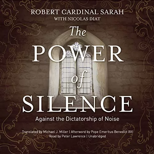 The Power of Silence By Robert Cardinal Sarah, Nicolas Diat