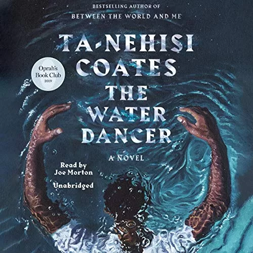 The Water Dancer By Ta-Nehisi Coates