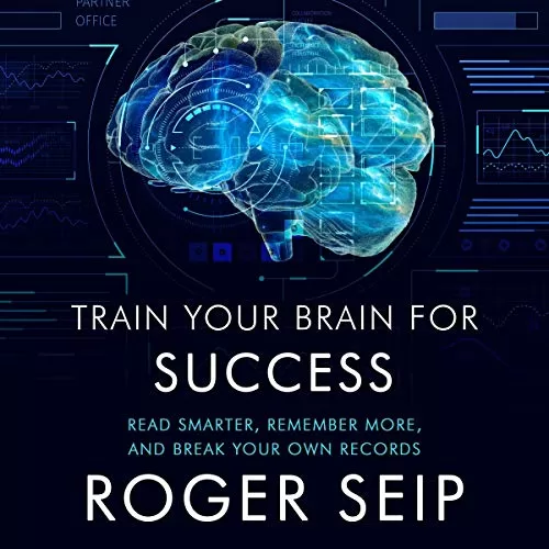 Train Your Brain for Success By Roger Seip