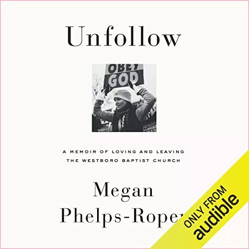 Unfollow By Megan Phelps-Roper