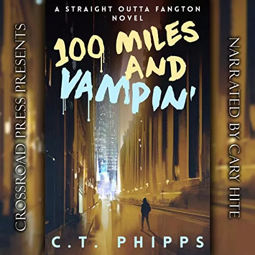 100 Miles and Vampin By C. T. Phipps