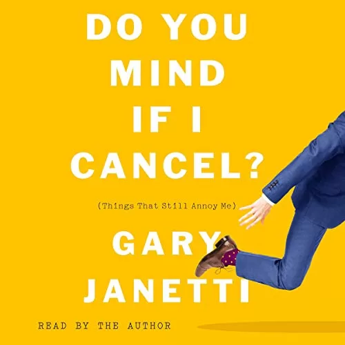 Do You Mind If I Cancel? By Gary Janetti