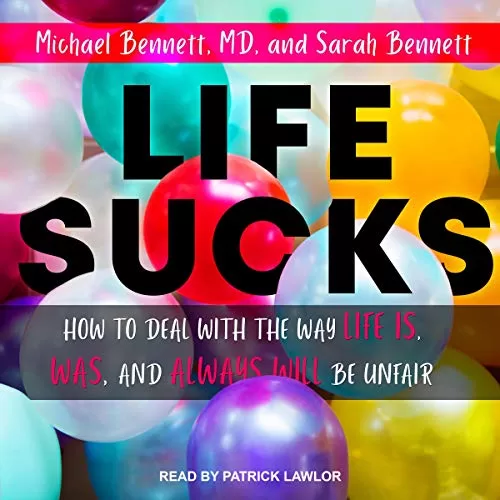 Life Sucks By Michael Bennett MD, Sarah Bennett
