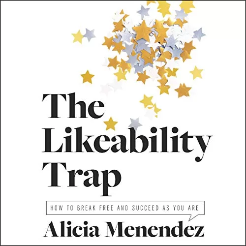 The Likeability Trap By Alicia Menendez