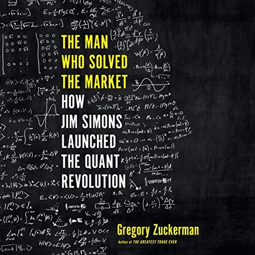 The Man Who Solved the Market By Gregory Zuckerman