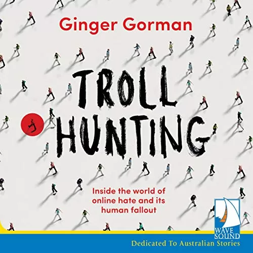 Troll Hunting By Ginger Gorman