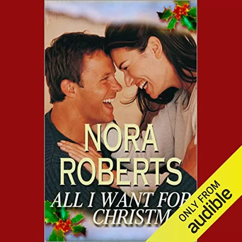 All I Want for Christmas By Nora Roberts