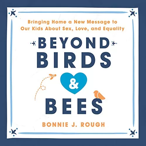 Beyond Birds and Bees By Bonnie J. Rough