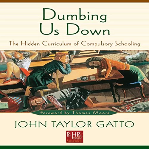 Dumbing Us Down By John Taylor Gatto