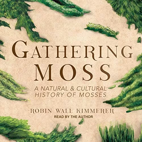 Gathering Moss By Robin Wall Kimmerer