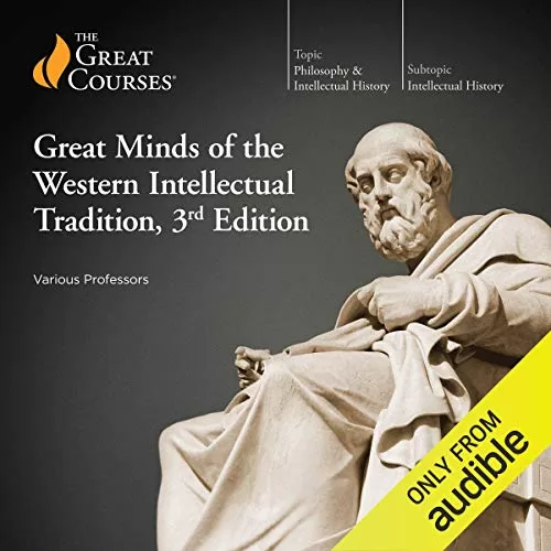 Great Minds of the Western Intellectual Tradition 3rd Edition By The Great Courses, Alan Charles Kors, Darren Staloff, Dennis Dalton, Douglas Kellner