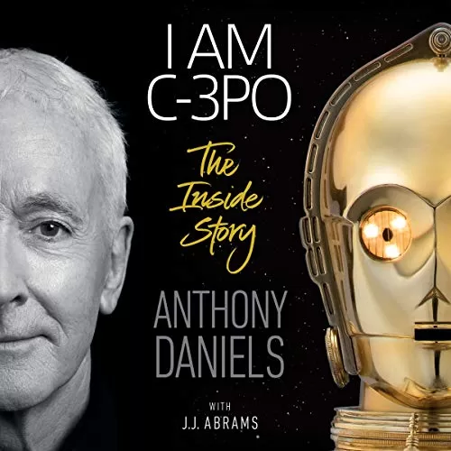 I Am C-3PO By Anthony Daniels, J.J. Abrams