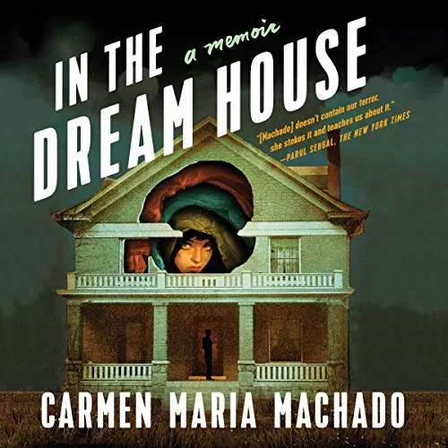 In the Dream Houe By Carmen Maria Machado