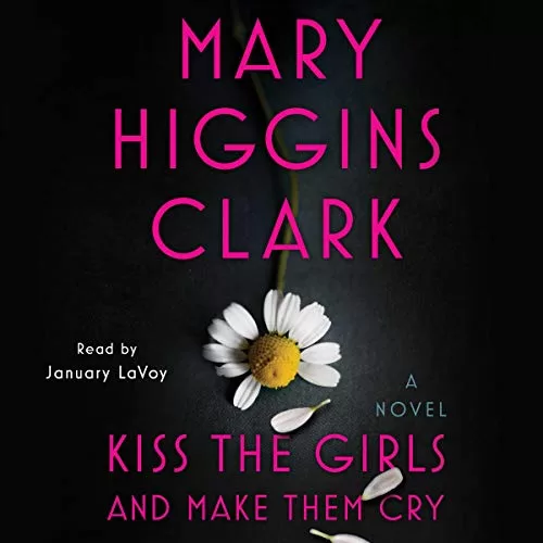 Kiss the Girls and Make Them Cry By Mary Higgins Clark