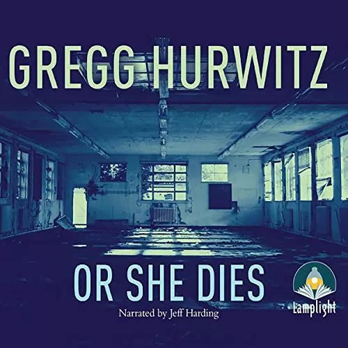 Or She Dies By Gregg Hurwitz