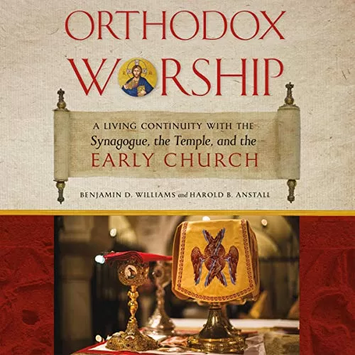 Orthodox Worship By Benjamin D. Williams, Harold B. Anstall