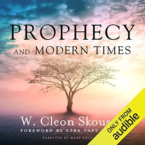 Prophecy and Modern Times By W. Cleon Skousen