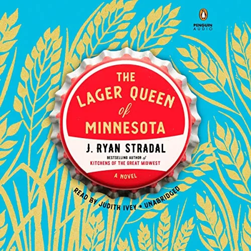 The Lager Queen of Minnesota By J. Ryan Stradal