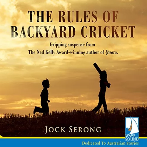 The Rules of Backyard Cricket By Jock Serong