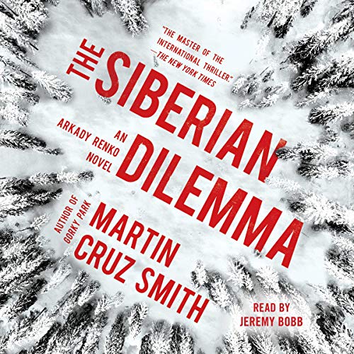 The Siberian Dilemma By Martin Cruz Smith
