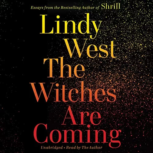 The Witches Are Coming By Lindy West