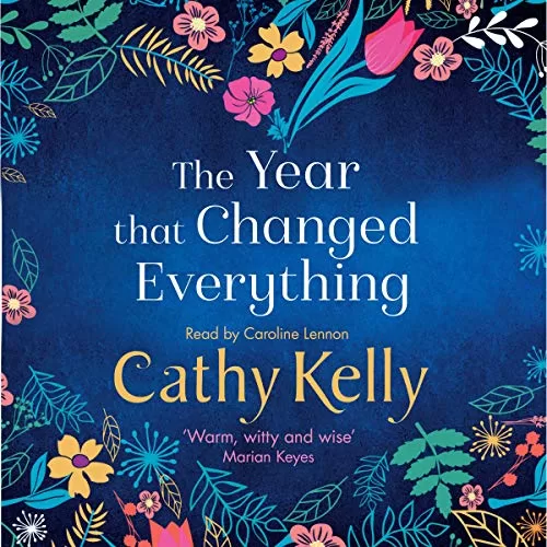 The Year That Changed Everything By Cathy Kelly