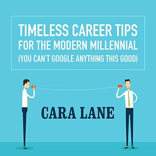 Timeless Career Tips for the Modern Millennial By Cara Lane