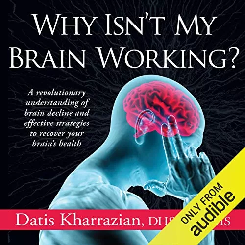 Why Isn't My Brain Working? By Dr. Datis Kharrazian