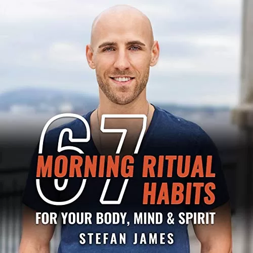 67 Morning Ritual Habits for Your Body Mind and Spirit By Stefan James