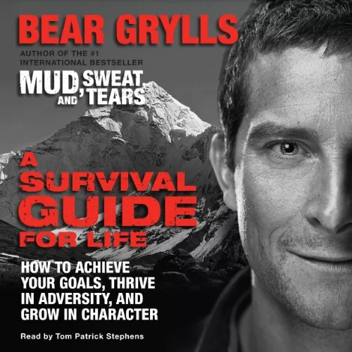 A Survival Guide for Life By Bear Grylls