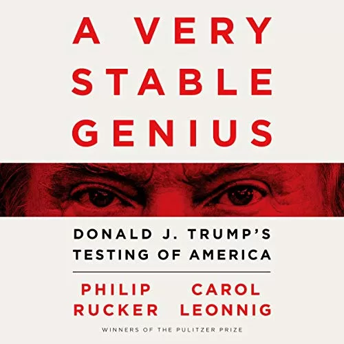 A Very Stable Genius By Philip Rucker, Carol Leonnig