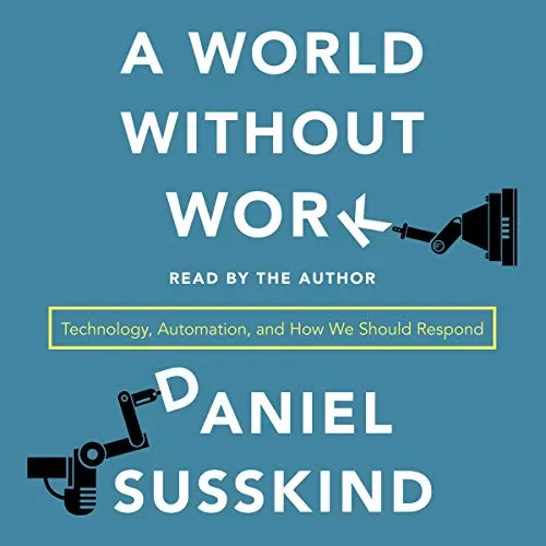 A World Without Work By Daniel Susskind