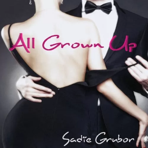 All Grown Up By Sadie Grubor