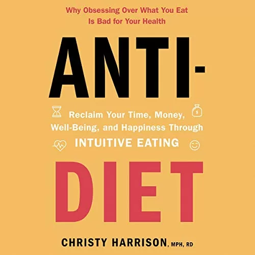 Anti-Diet By Christy Harrison MPH RD