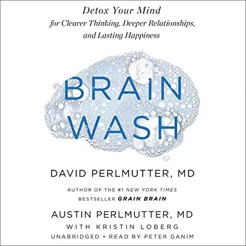 Brain Wash By David Perlmutter MD, Austin Perlmutter MD, Kristin Loberg