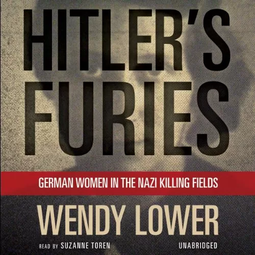 Hitler's Furies By Wendy Lower