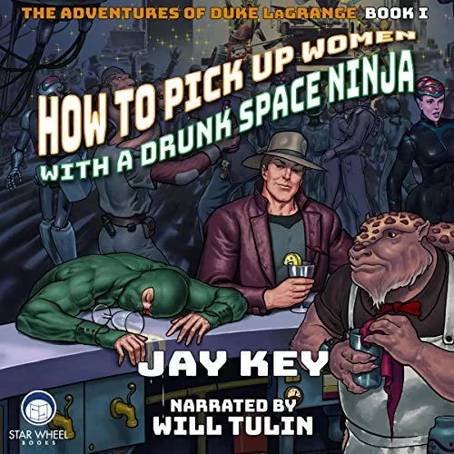 How to Pick Up Women with a Drunk Space Ninja By Jay Key