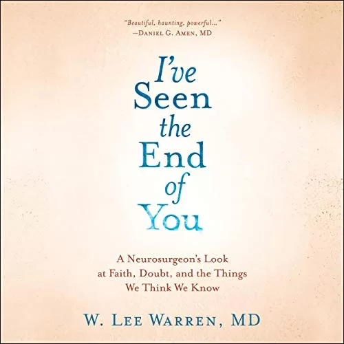 I've Seen the End of You By W. Lee Warren MD