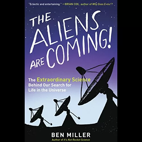 The Aliens Are Coming By Ben Miller