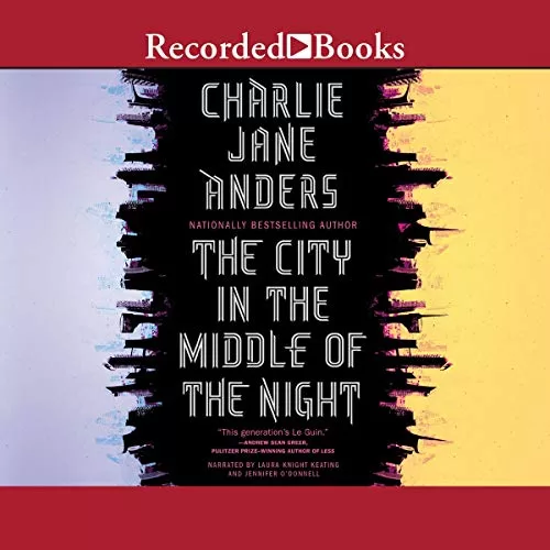 The City in the Middle of the Night By Charlie Jane Anders