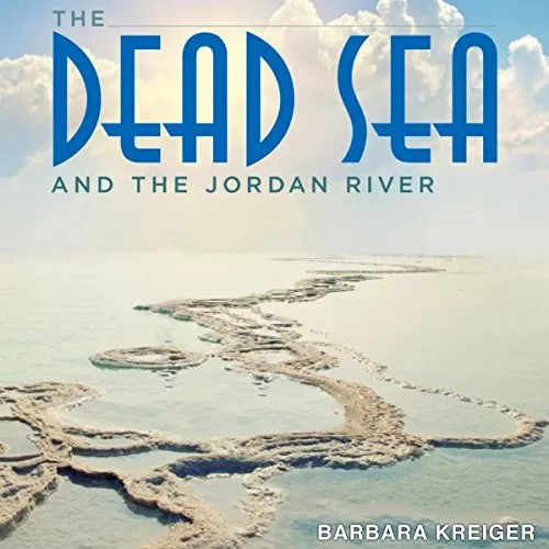 The Dead Sea and the Jordan River By Barbara Kreiger