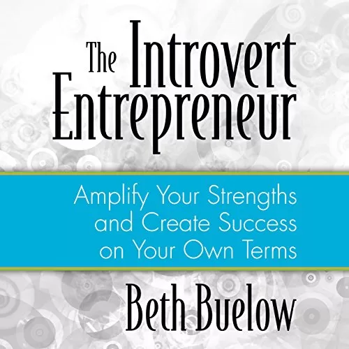 The Introvert Entrepreneur By Beth L. Buelow