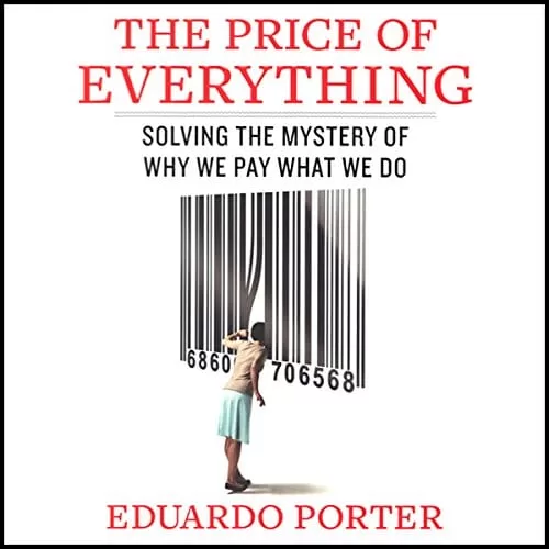 The Price of Everything By Eduardo Porter