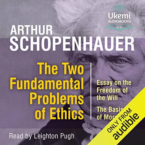 The Two Fundamental Problems of Ethics By Arthur Schopenhauer