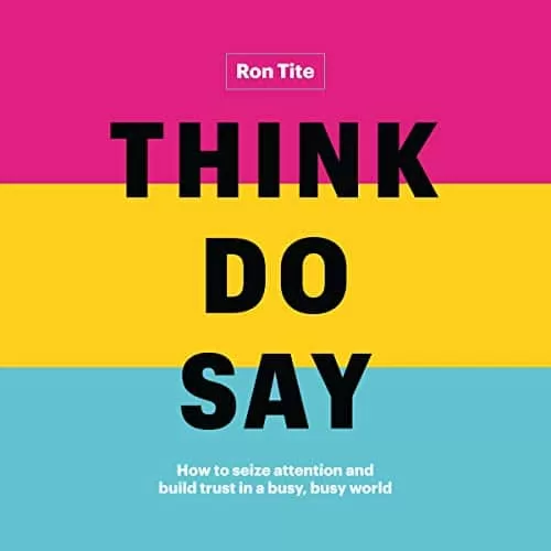 Think. Do. Say. By Ron Tite