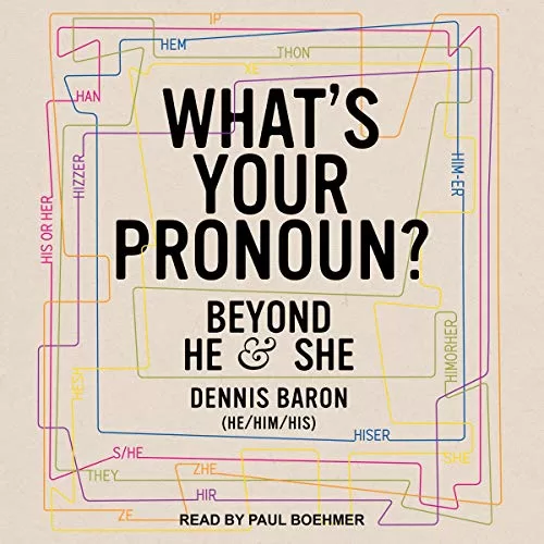 What's Your Pronoun By Dennis Baron