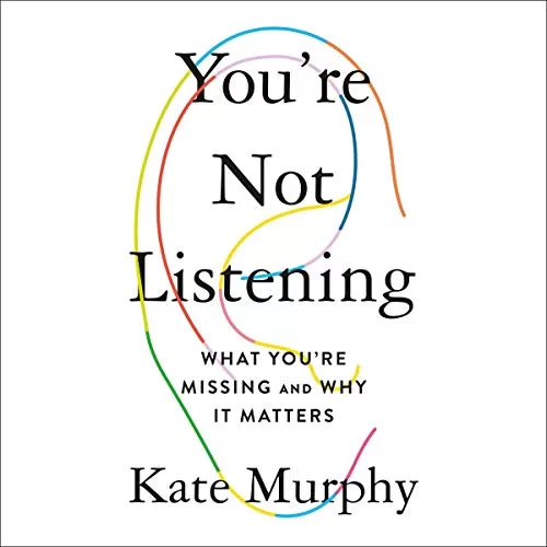 You're Not Listening By Kate Murphy