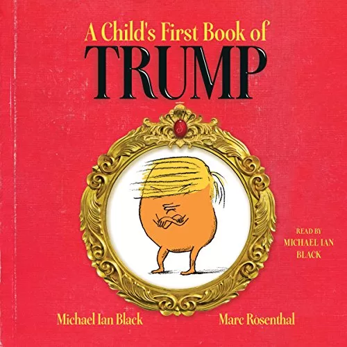 A Child's First Book of Trump By Michael Ian Black