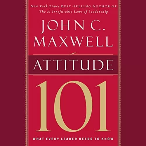 Attitude 101 By John C. Maxwell