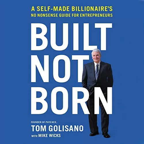 Built Not Born By Tom Golisano, Mike Wicks